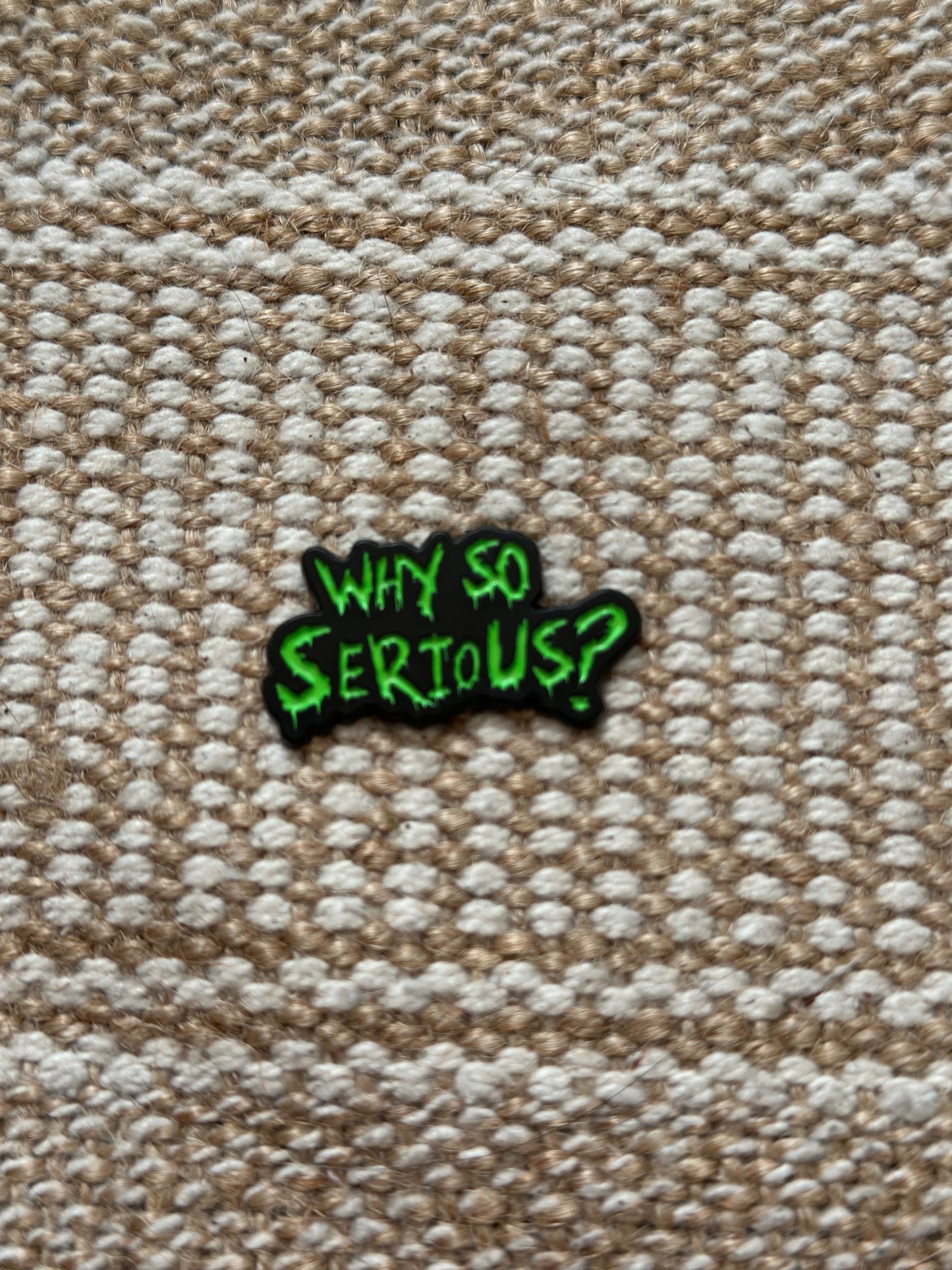 Why So Serious?