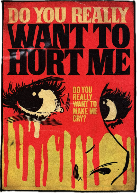 Do You Really Want To Hurt Me